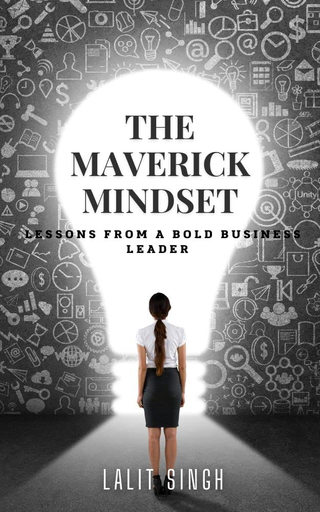Maverick Mindset: Lessons from Those Who Dare to Be Different