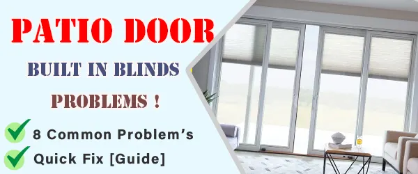 patio doors with built in blinds problems